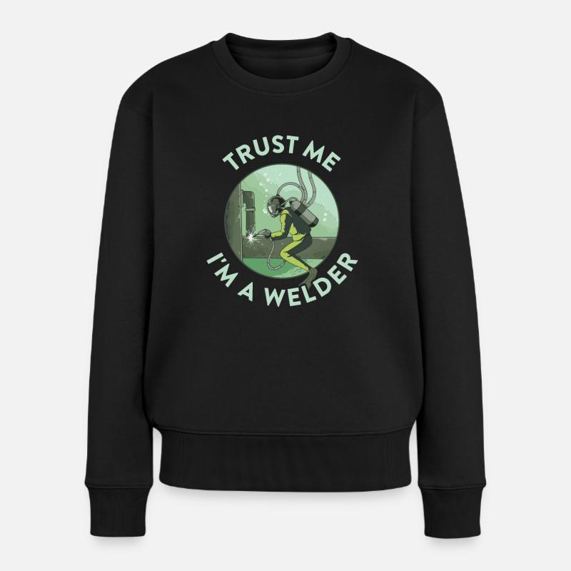 Trust Me Im A Welder Schweißer Geschenk - Frauen Premium Bio Pullover - Schwarz