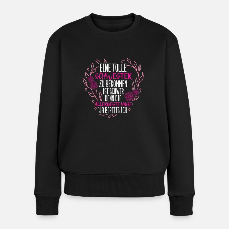 Eine Tolle Schwester Zu Bekommen Ist Schwer Schwes - Frauen Premium Bio Pullover - Schwarz