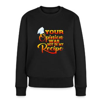 Your Opinion Was Not In My Recipe 6 - Frauen Premium Bio Pullover - Schwarz - Vorne - Julia (174cm)