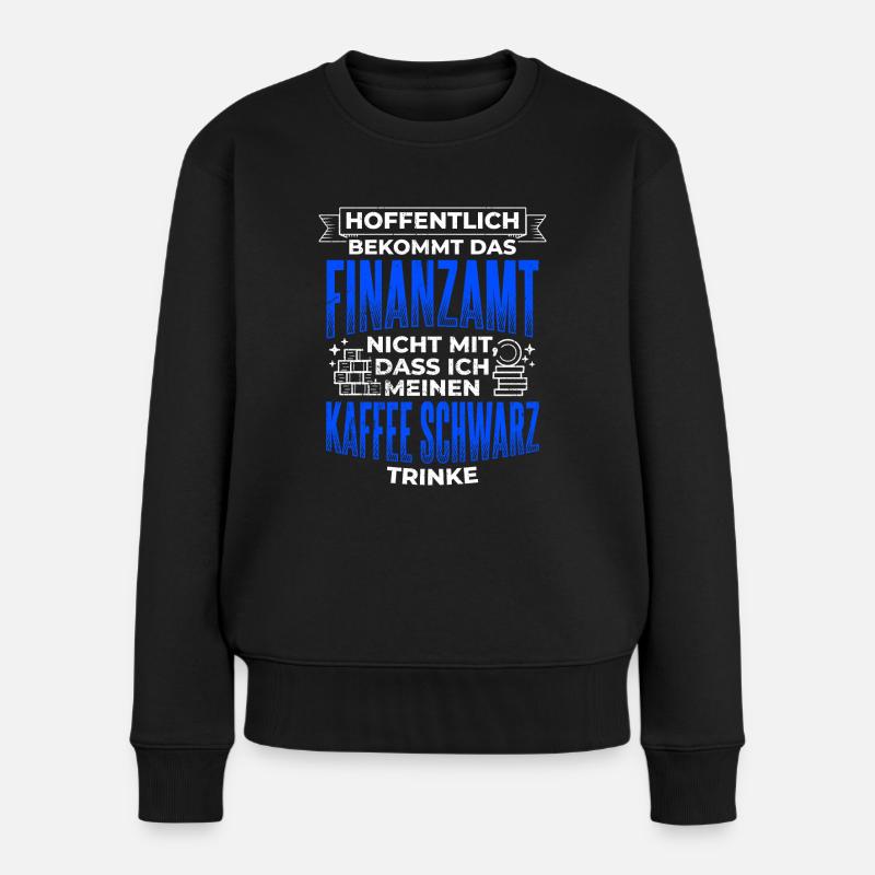 Finanzamt Steuern Lustig Spruch Geschenk Arbeitsko - Frauen Premium Bio Pullover - Schwarz