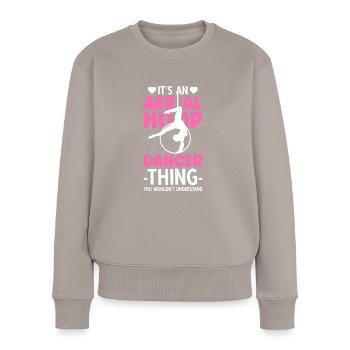 It's An Aerial Hoop Dancer Thing - Frauen Premium Bio Pullover - Taupe - Vorne - Julia (174cm)