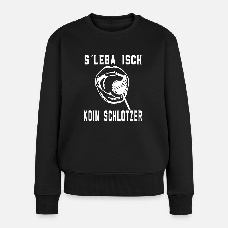 Schwäbisch Leba isch Koin Schlotzer - Frauen Premium Bio Pullover - Schwarz