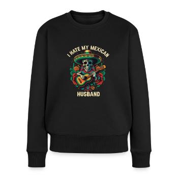 I Hate My Mexican Husband Mexico Pride Country - Women's Premium Organic Jumper - black - Front - Julia (174cm)