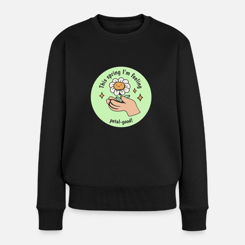 This Spring I'm Feeling Petal-Good! Bloom Spring - Frauen Premium Bio Pullover - Schwarz
