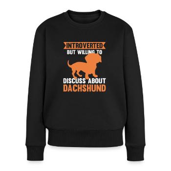 Introverted But Willing To Discuss About Dachshund - Frauen Premium Bio Pullover - Schwarz - Vorne - Julia (174cm)