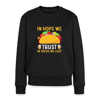 In Hops We Trust in Tacos We Lust - Frauen Premium Bio Pullover - Schwarz - Vorne - Julia (174cm)