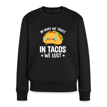 In Hops We Trust in Tacos We Lust - Frauen Premium Bio Pullover - Schwarz - Vorne - Julia (174cm)