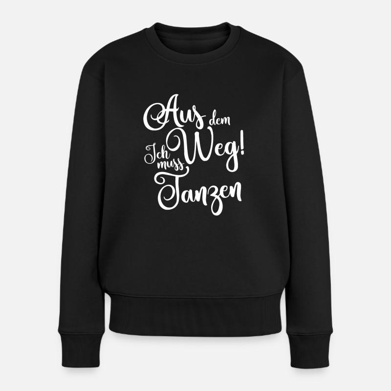 Aus dem Weg ich muss tanzen - Frauen Premium Bio Pullover - Schwarz