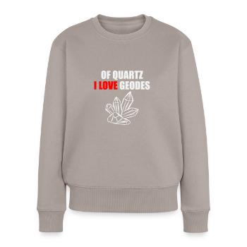 Von Quarz Ich Liebe Geoden Erze Sammeln Von - Frauen Premium Bio Pullover - Taupe - Vorne - Julia (174cm)