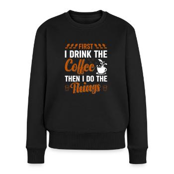 First I drink coffee and then I do things - Women's Premium Organic Jumper - black - Front - Julia (174cm)