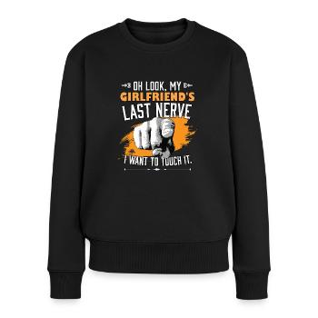 Look My Girlfriend's Last Nerve Funny Boyfriend - Frauen Premium Bio Pullover - Schwarz - Vorne - Julia (174cm)