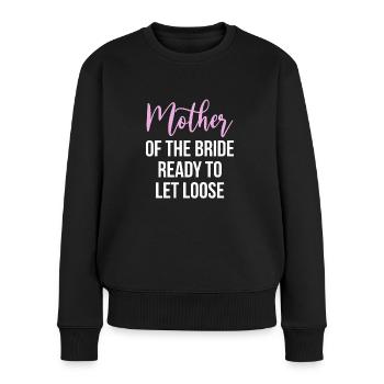 Brides Mom Mother Of The Bride Mutter Der Braut - Frauen Premium Bio Pullover - Schwarz - Vorne - Julia (174cm)