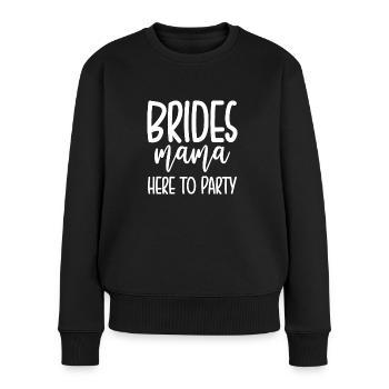 Brides Mom Mother Of The Bride Mutter Der Braut - Frauen Premium Bio Pullover - Schwarz - Vorne - Julia (174cm)