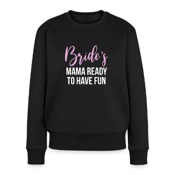 Brides Mom Mother Of The Bride Mutter Der Braut - Frauen Premium Bio Pullover - Schwarz - Vorne - Julia (174cm)