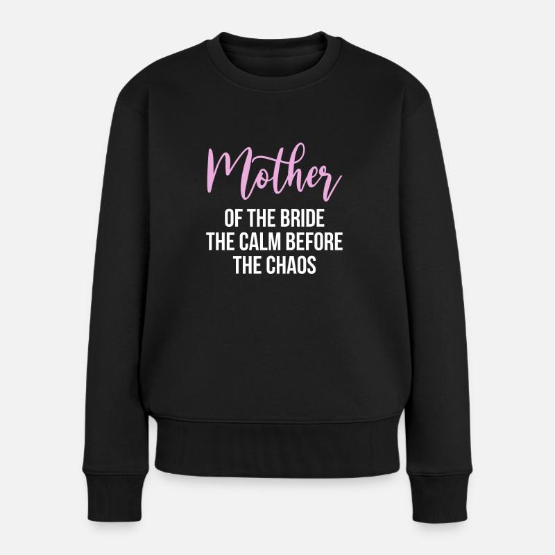 Brides Mom Mother Of The Bride Mutter Der Braut - Frauen Premium Bio Pullover - Schwarz