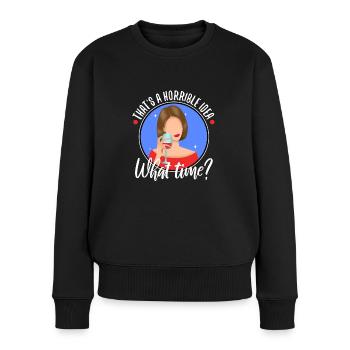 That's a horrible idea what time - Women's Premium Organic Jumper - black - Front - Julia (174cm)