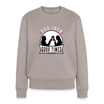 Bad idea good times - Frauen Premium Bio Pullover - Taupe - Vorne - Julia (174cm)