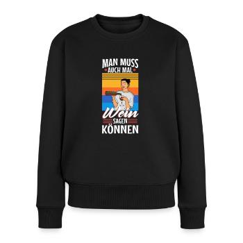 Man muss auch mal wein sagen können - Frauen Premium Bio Pullover - Schwarz - Vorne - Julia (174cm)