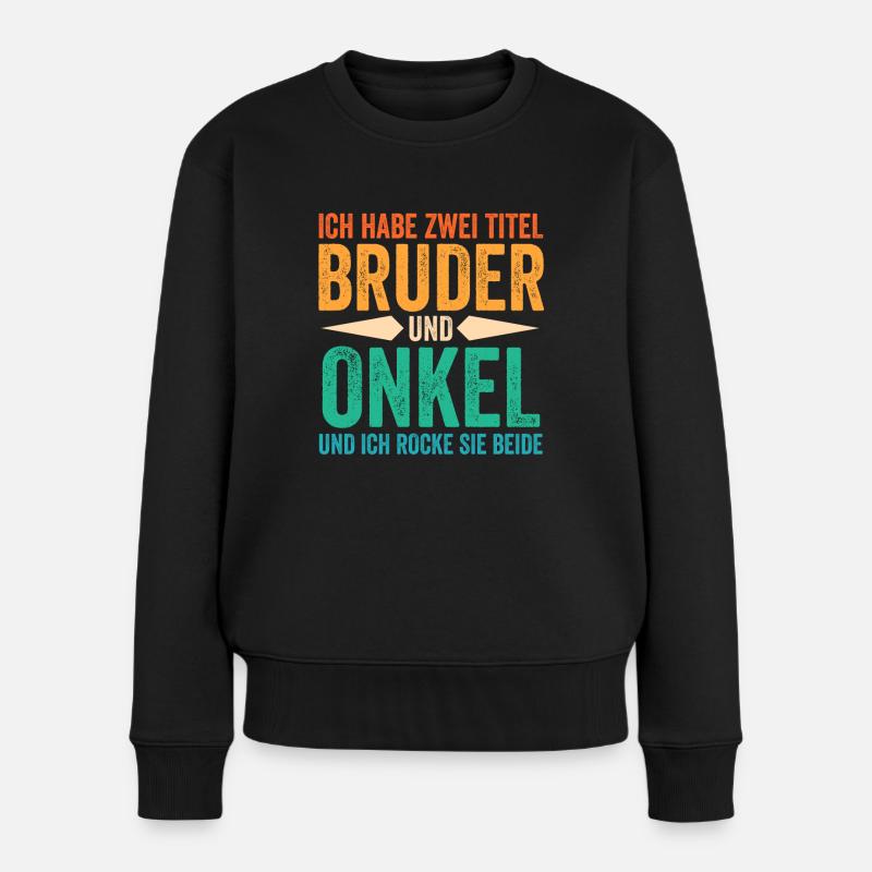 Ich Habe Zwei Titel Bruder Und Onkel - Frauen Premium Bio Pullover - Schwarz