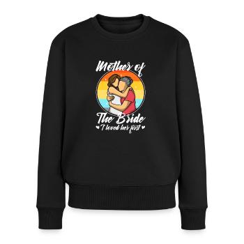 mother of the bride i loved her first - Frauen Premium Bio Pullover - Schwarz - Vorne - Julia (174cm)
