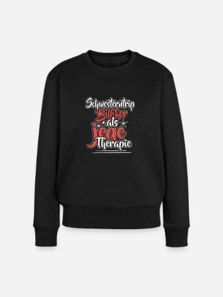 Schwesterntrip Schwesternabend Schwester Sister - Frauen Premium Bio Pullover - Schwarz