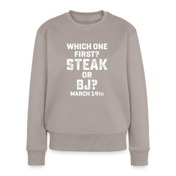 Erst Steak dann Blasen perfekterTag Männertraum - Frauen Premium Bio Pullover - Taupe - Vorne - Julia (174cm)