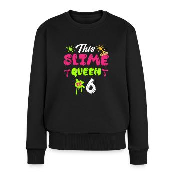 This Slime Queen Is 6 - Slime Lover Birthday - Frauen Premium Bio Pullover - Schwarz - Vorne - Julia (174cm)