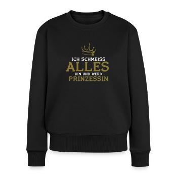 Ich Schmeiss Alles Hin Und Werd Prinzessin - Frauen Premium Bio Pullover - Schwarz - Vorne - Julia (174cm)