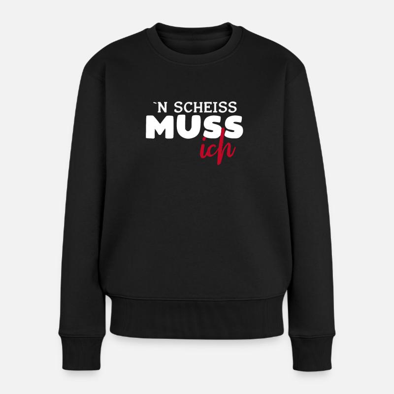 N Scheiss Muss Ich - Frauen Premium Bio Pullover - Schwarz