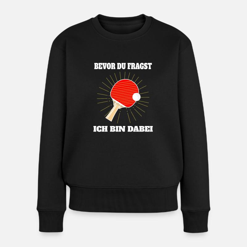 Bevor du fragst, Tischtennis immer - Frauen Premium Bio Pullover - Schwarz
