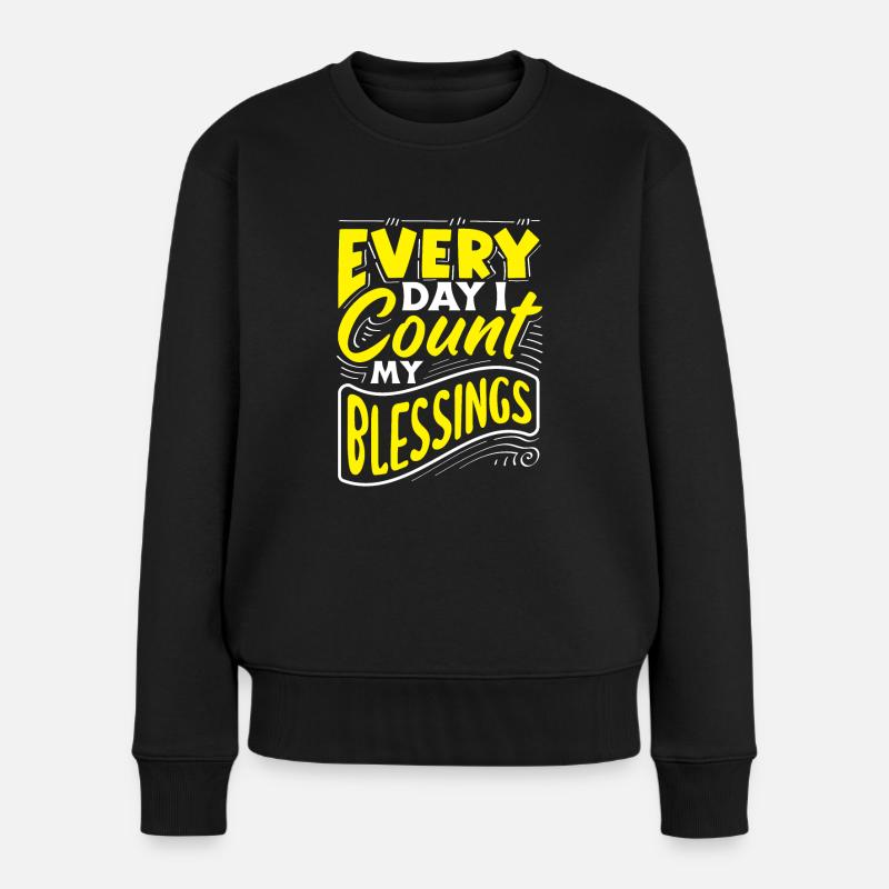 Every Day, I Count My Blessings Positive Message - Frauen Premium Bio Pullover - Schwarz