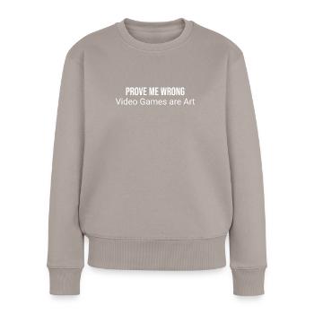 Beweisen Sie Mir Das Gegenteil: Videospiele Sind - Frauen Premium Bio Pullover - Taupe - Vorne - Julia (174cm)