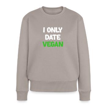 Ich Verabrede Mich Nur Mit Veganern, Veganem - Frauen Premium Bio Pullover - Taupe - Vorne - Julia (174cm)