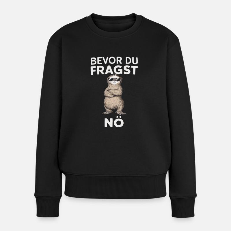 Humorvoll - Bevor du fragst, nö – Cool und Frech - Frauen Premium Bio Pullover - Schwarz