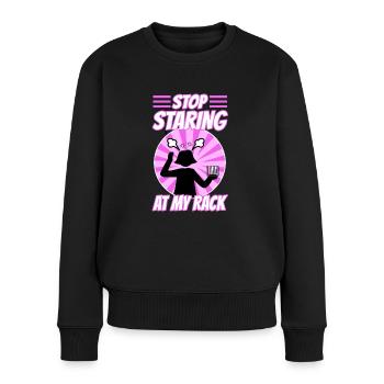 Stop Staring At My Rack - Frauen Premium Bio Pullover - Schwarz - Vorne - Julia (174cm)