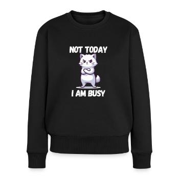 Not Today i am Busy - lustige Katzen Sprüche - Frauen Premium Bio Pullover - Schwarz - Vorne - Julia (174cm)