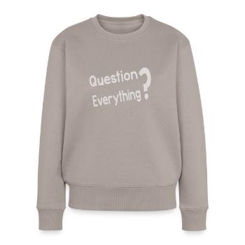 Question Everything - Frauen Premium Bio Pullover - Taupe - Vorne - Julia (174cm)