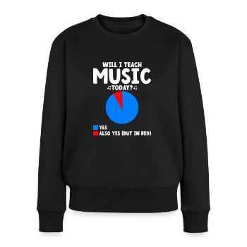 Werde ich heute Musik unterrichten Musiklehrer Musiker Te - Frauen Premium Bio Pullover - Schwarz - Vorne - Julia (174cm)