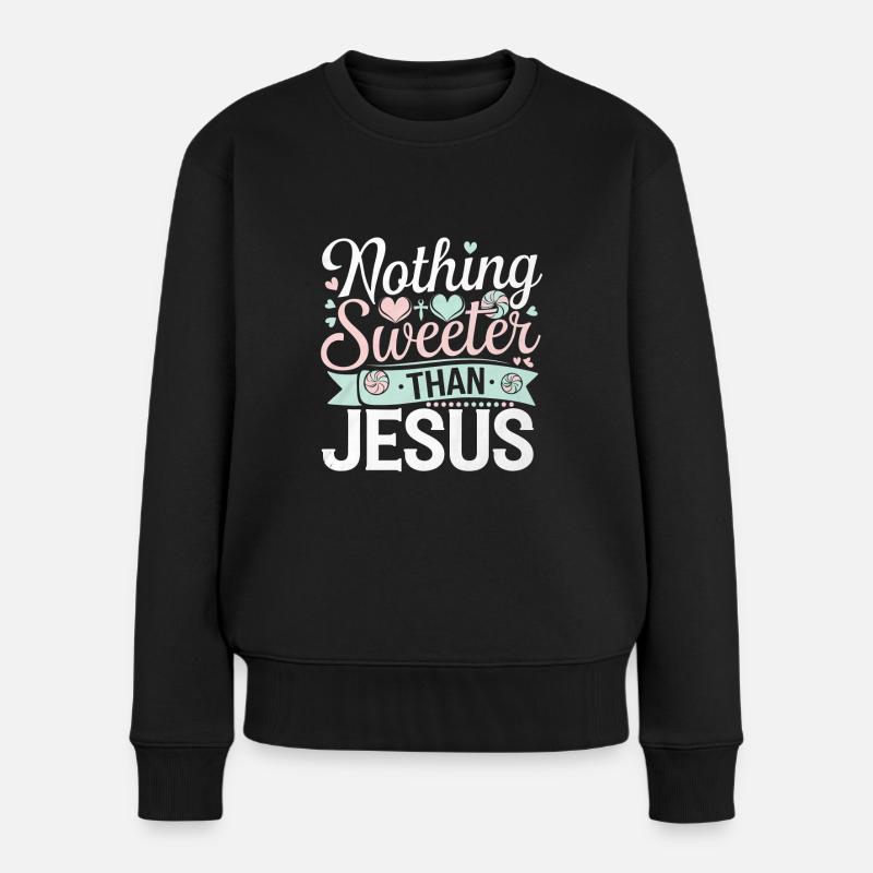 Nothing Sweeter Than Jesus 6 - Frauen Premium Bio Pullover - Schwarz