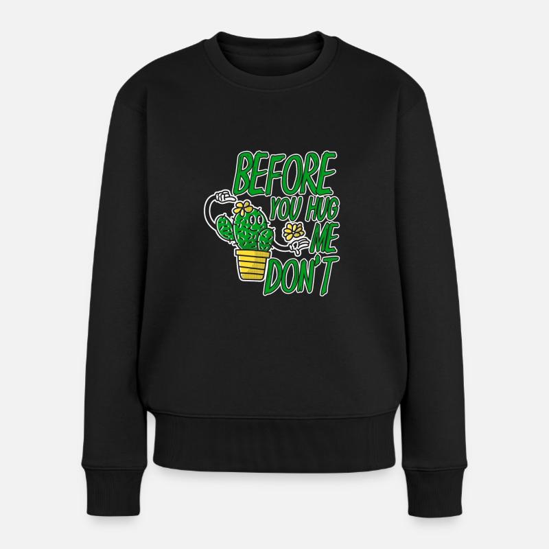 Before You Hug Me Don't - Frauen Premium Bio Pullover - Schwarz