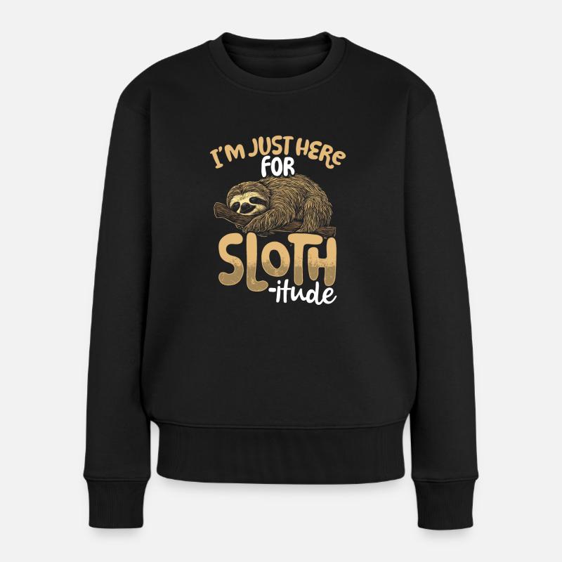 I’m Just Here For The Sloth-itude! Faultier - Frauen Premium Bio Pullover - Schwarz
