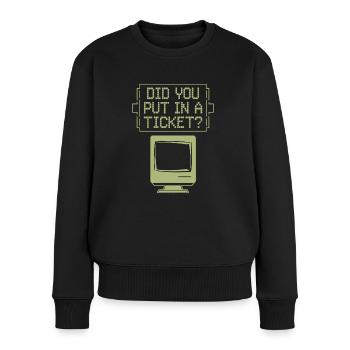 Did You Put In A Ticket? IT Support Network Admin - Frauen Premium Bio Pullover - Schwarz - Vorne - Julia (174cm)