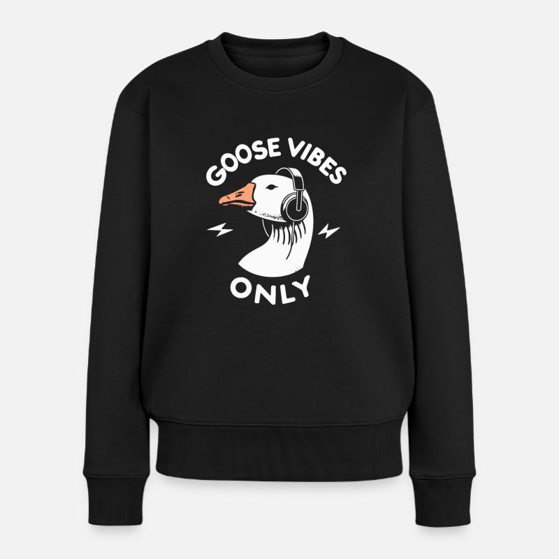 Nur Goose Vibes - Musik Meme - Frauen Premium Bio Pullover - Schwarz