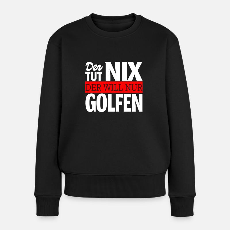 Der will nur Golfen Spruch Golfspieler Geschenk - Frauen Premium Bio Pullover - Schwarz