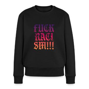Fuck Racism - Frauen Premium Bio Pullover - Schwarz - Vorne - Julia (174cm)