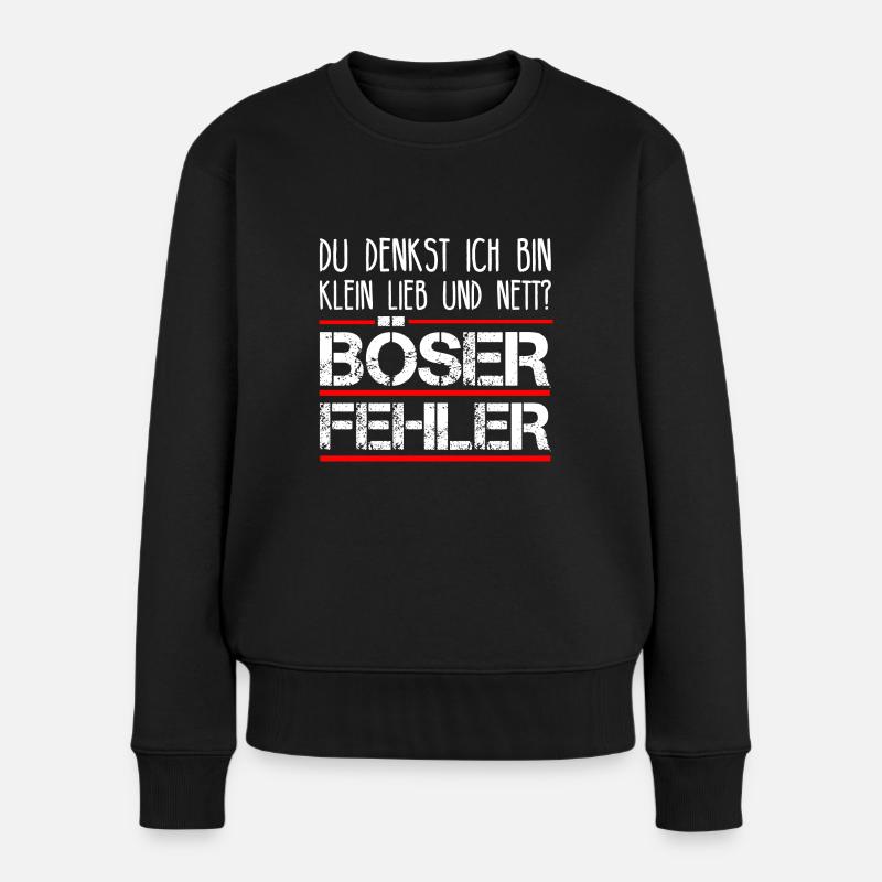 du denkst ich bin klein lieb und nett böser fehler - Frauen Premium Bio Pullover - Schwarz