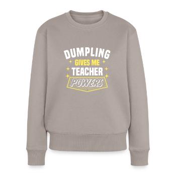 Dumpling Gives Me Teacher Powers Funny Professor - Frauen Premium Bio Pullover - Taupe - Vorne - Julia (174cm)
