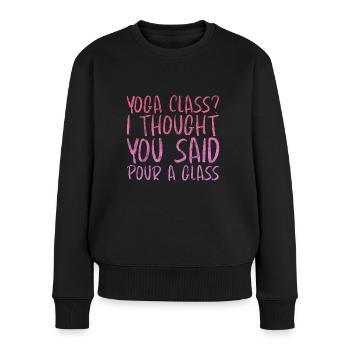 Yoga Class, I Thought You Said Pour A Glass 3 - Women's Premium Organic Jumper - black - Front - Julia (174cm)