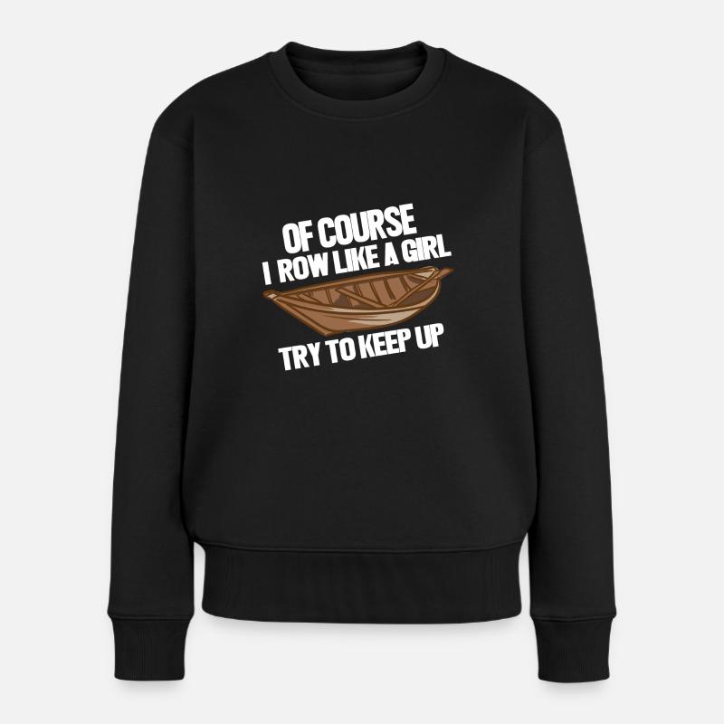 Ich rudere wie ein Mädchen - Frauen Premium Bio Pullover - Schwarz