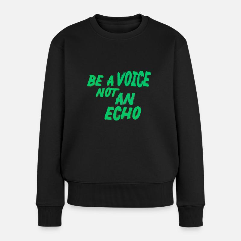 be a voice not an echo - Frauen Premium Bio Pullover - Schwarz